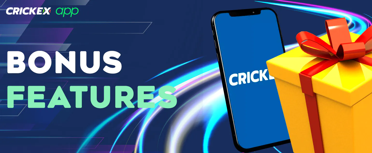 The features of the all Crickex bonuses